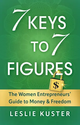 Cover of 7 Keys to 7 Figures by Leslie Kuster