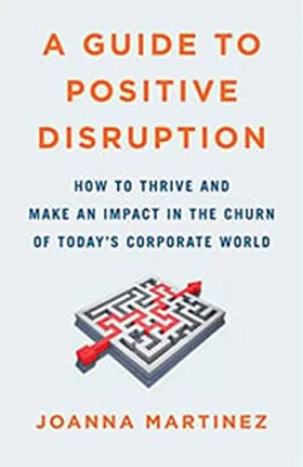 Cover of A Guide to Positive Disruption by Joanna Martinez