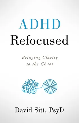 Cover of ADHD Refocused by Dr. David Sitt