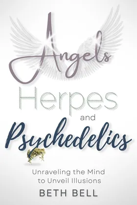 Cover of Angels, Herpes and Psychedelics by Beth Bell