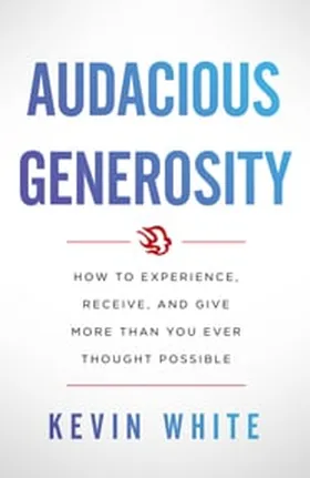 Cover of Audacious Generosity by Kevin White