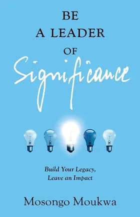 Cover of Be a Leader of Significance by Mosongo Moukwa