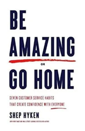 Cover of Be Amazing or Go Home by Shep Hyken