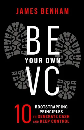 Cover of Be Your Own VC by James Benham