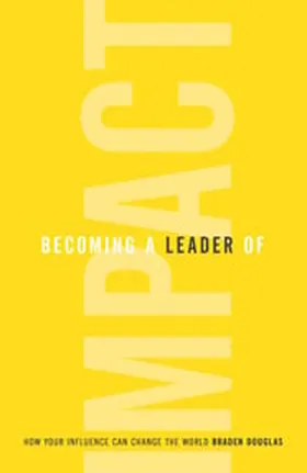 Cover of Becoming a Leader of Impact by Braden Douglas