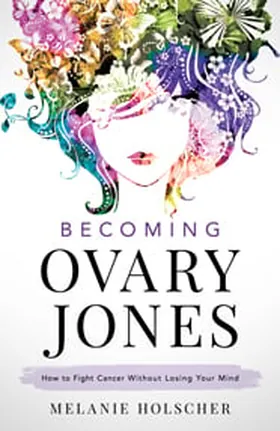 Cover of Becoming Ovary Jones by Melanie Holscher
