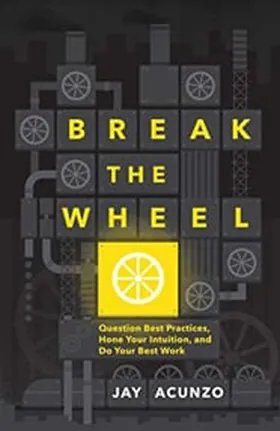 Cover of Break the Wheel by Jay Acunzo