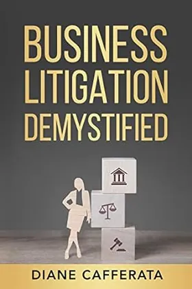 Cover of Business Litigation Demystified by Diane Cafferata