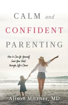 Cover of Calm and Confident Parenting by Alison Mitzner