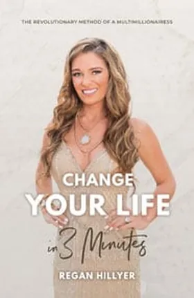 Cover of Change Your Life in 3 Minutes by Regan Hillyer
