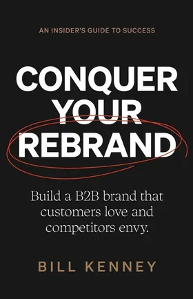 Cover of Conquer Your Rebrand by Bill Kenney