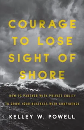 Cover of Courage to Lose Sight of Shore by Kelley Powell