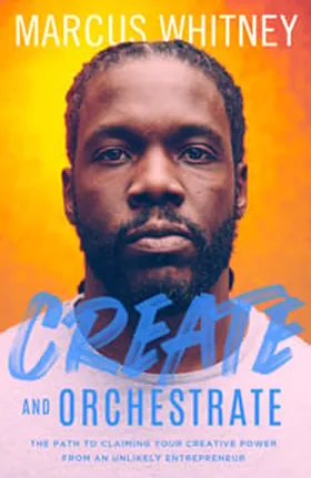 Cover of Create and Orchestrate by Marcus Whitney