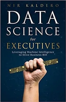 Cover of Data Science for Executives by Nir Kaldero