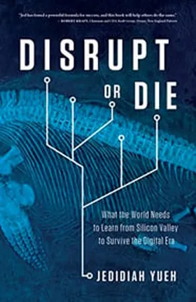 Cover of Disrupt or Die by Jedidiah Yueh