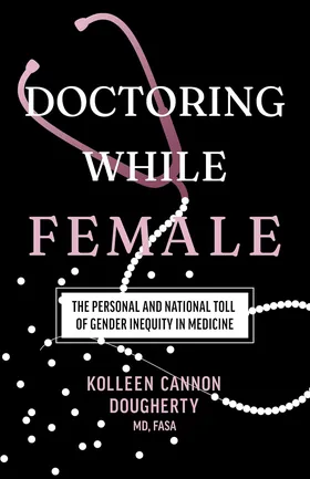 Cover of Doctoring While Female by Kolleen Dougherty