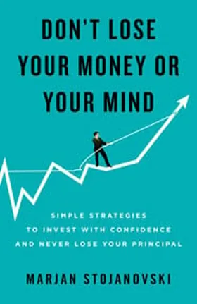 Cover of Don't Lose Your Money or Your Mind by Marjan Stojanovski