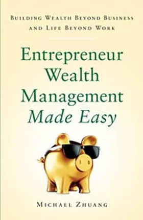 Cover of Entrepreneur Wealth Management Made Easy by Michael Zhuang