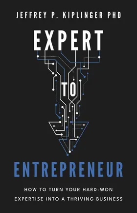 Cover of Expert to Entrepreneur by Jeffrey P. Kiplinger