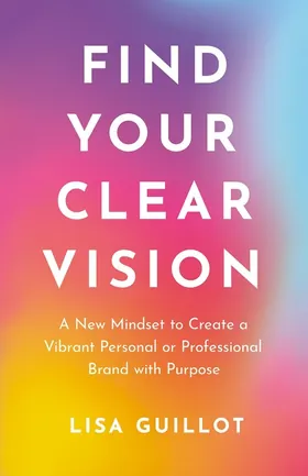 Cover of Find Your Clear Vision by Lisa Guillot