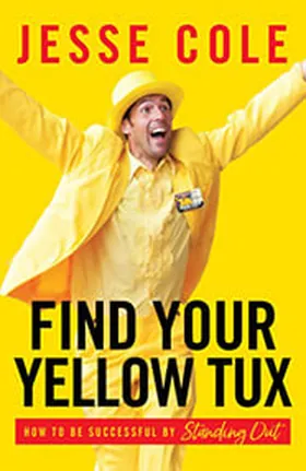 Cover of Find Your Yellow Tux by Jesse Cole