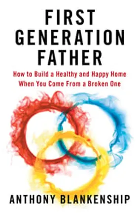 Cover of First Generation Father by Anthony Blankenship