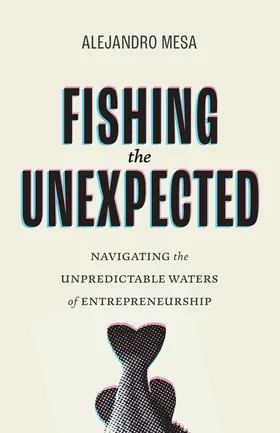 Cover of Fishing the Unexpected by Alejandro Mesa