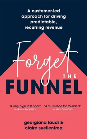 Cover of Forget the Funnel by Georgiana Laudi