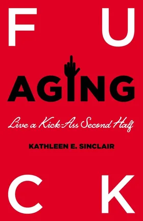 Cover of Fuck Aging by Kathleen Sinclair