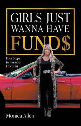 Cover of Girls Just Wanna Have Fund$ by Monica Allen