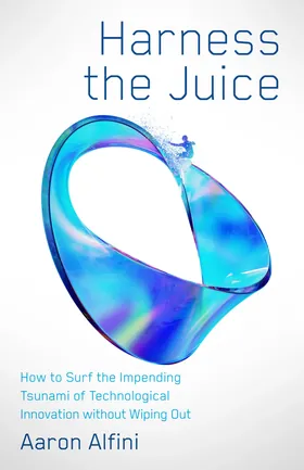 Cover of Harness the Juice by Aaron Alfini