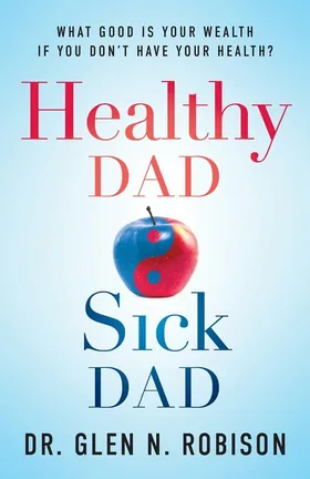Cover of Healthy Dad Sick Dad by Glen N. Robison