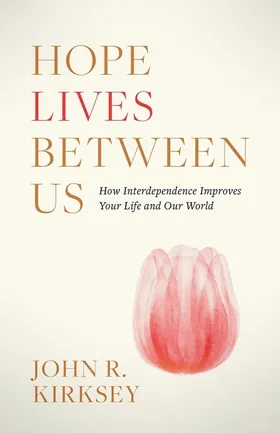 Cover of Hope Lives between Us by John Kirksey