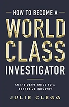 Cover of How to Become a World-Class Investigator by Julie Clegg
