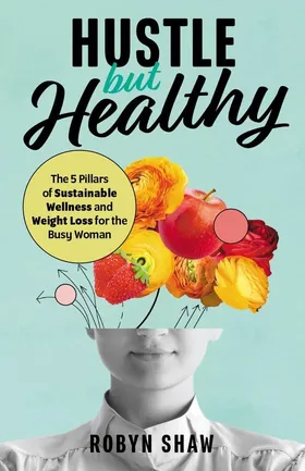 Cover of Hustle but Healthy by Robyn Shaw