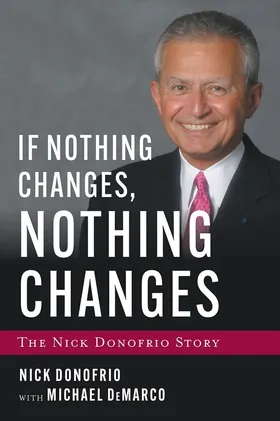Cover of If Nothing Changes, Nothing Changes by Nick Donofrio
