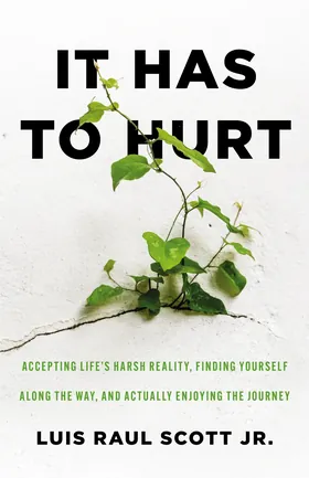 Cover of It Has to Hurt by Luis Raul Scott Jr.