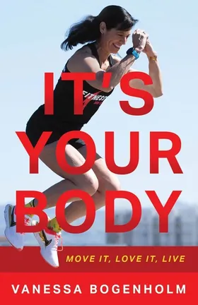 Cover of It's Your Body by Vanessa Bogenholm