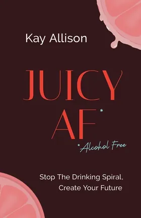Cover of Juicy AF* by Kay Allison