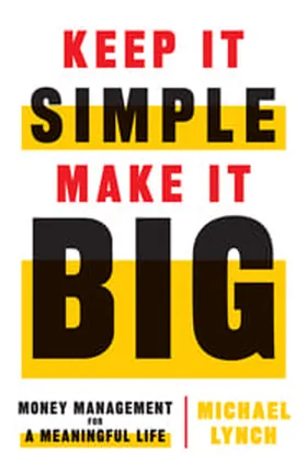 Cover of Keep It Simple, Make It Big by Michael Lynch