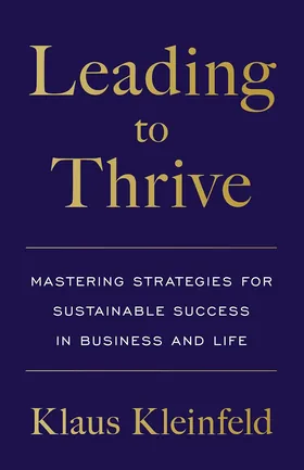 Cover of Leading to Thrive by Klaus Kleinfeld