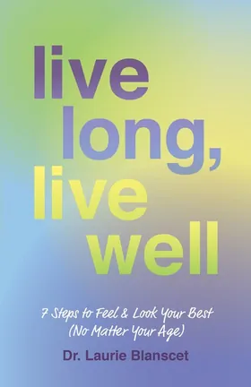 Cover of Live Long, Live Well by Laurie Blanscet