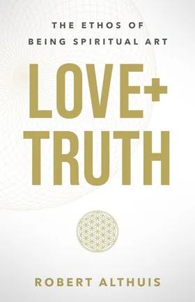 Cover of Love + Truth by Robert Althuis