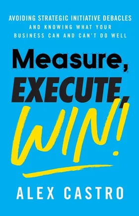 Cover of Measure, Execute, Win by Alex Castro