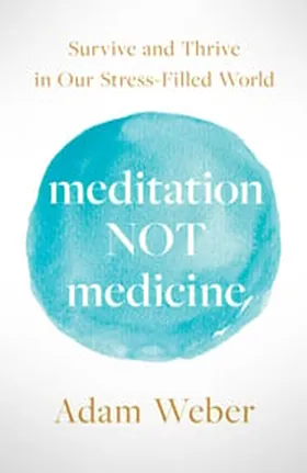 Cover of Meditation Not Medicine by Adam Weber