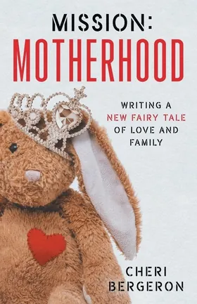Cover of Mission: Motherhood by Cheri Bergeron