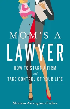 Cover of Mom's a Lawyer by Miriam Airington-Fisher