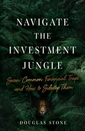 Cover of Navigate the Investment Jungle by Douglas Stone