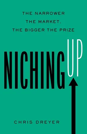 Cover of Niching Up by Chris Dreyer