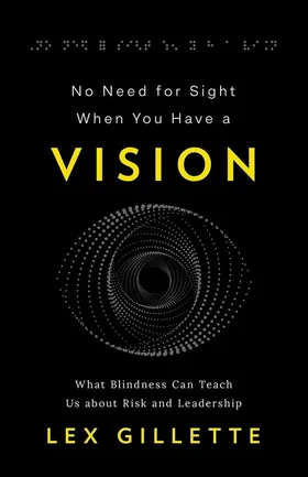 Cover of No Need for Sight When You Have a Vision by Lex Gillette